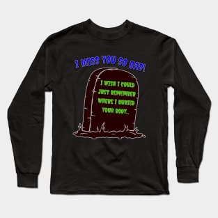 I miss you so Bad Long Sleeve T-Shirt